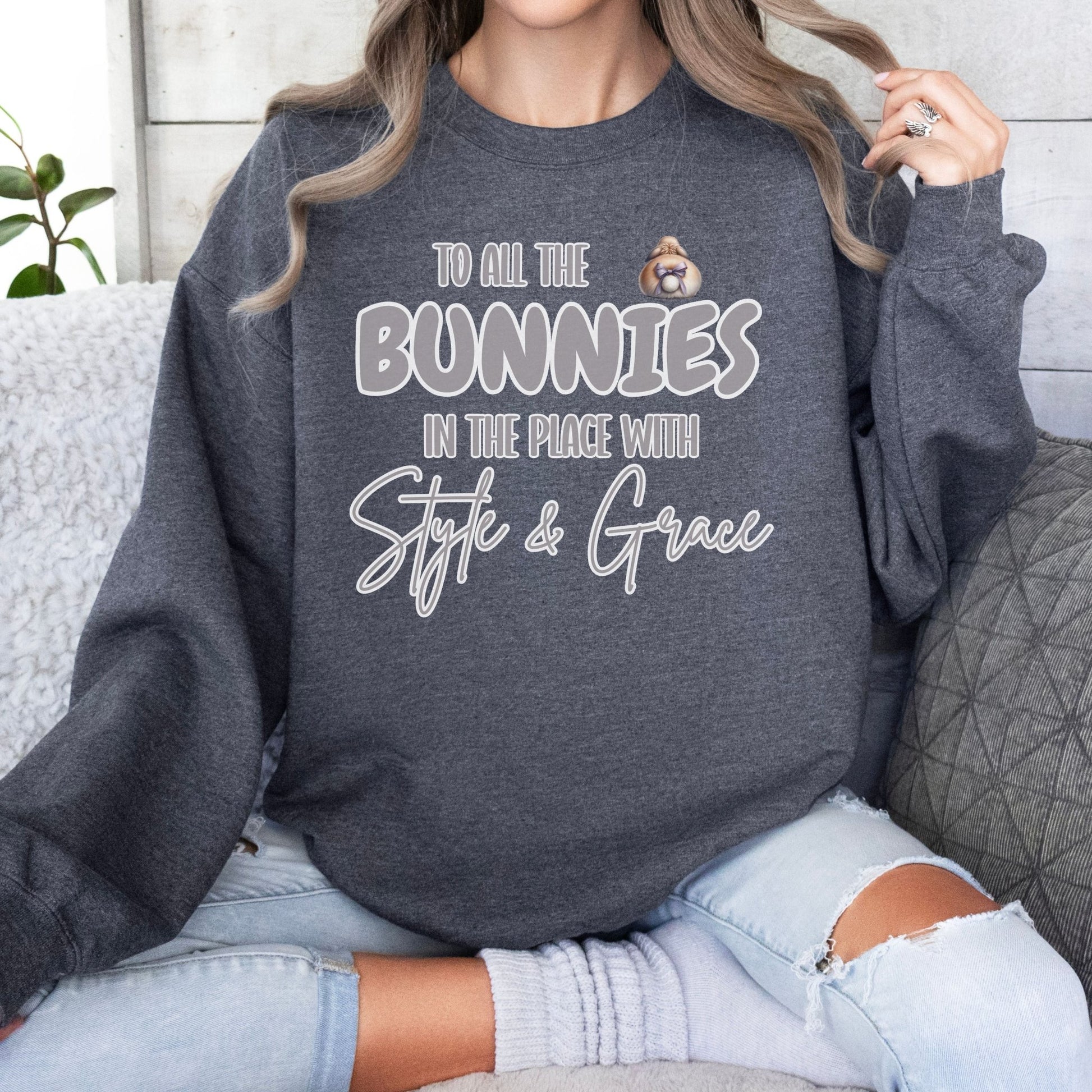 To All the Bunnies with Style and Grace Unisex Sweatshirt - Chester & Co.