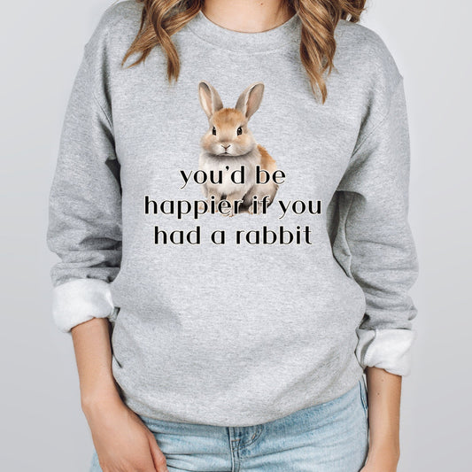 If You Had A Rabbit Unisex Sweatshirt - Chester & Co.