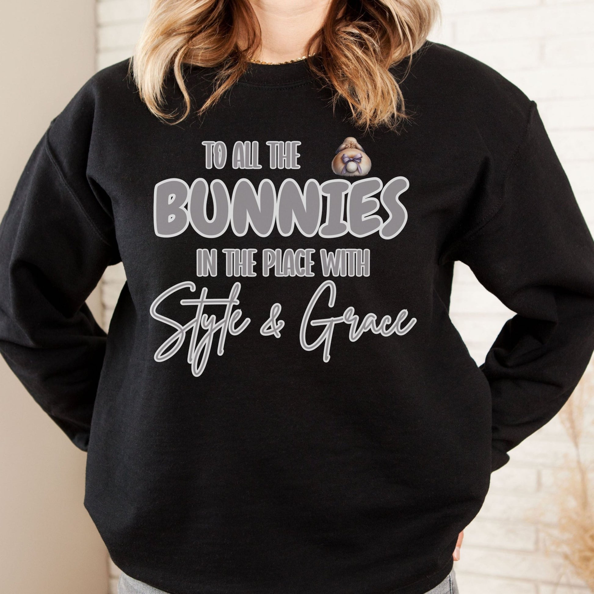 To All the Bunnies with Style and Grace Unisex Sweatshirt - Chester & Co.