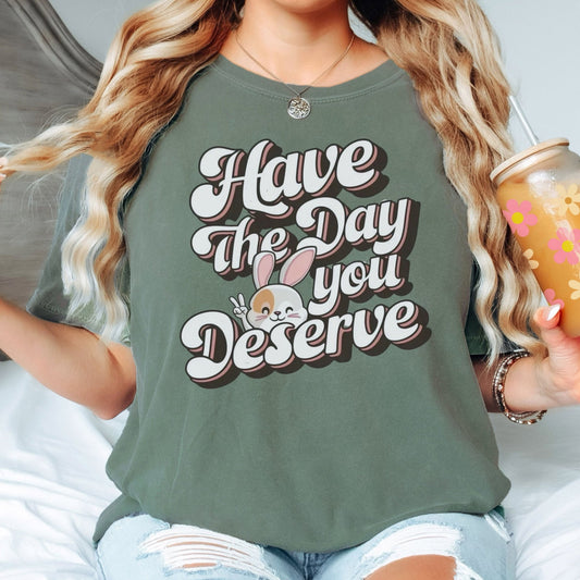 Have The Day You Deserve Unisex Garment - Dyed Heavyweight T-Shirt - Chester & Co.