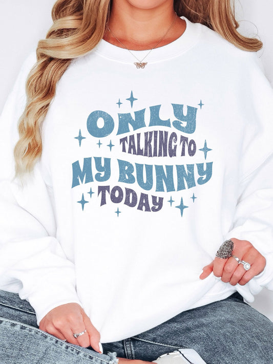 Only Talking To My Bunny Unisex Sweatshirt - Chester & Co.