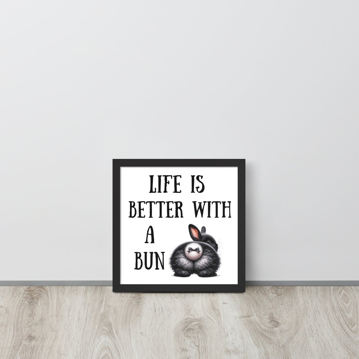 Life is Better with a Bun Framed Poster - Chester & Co.
