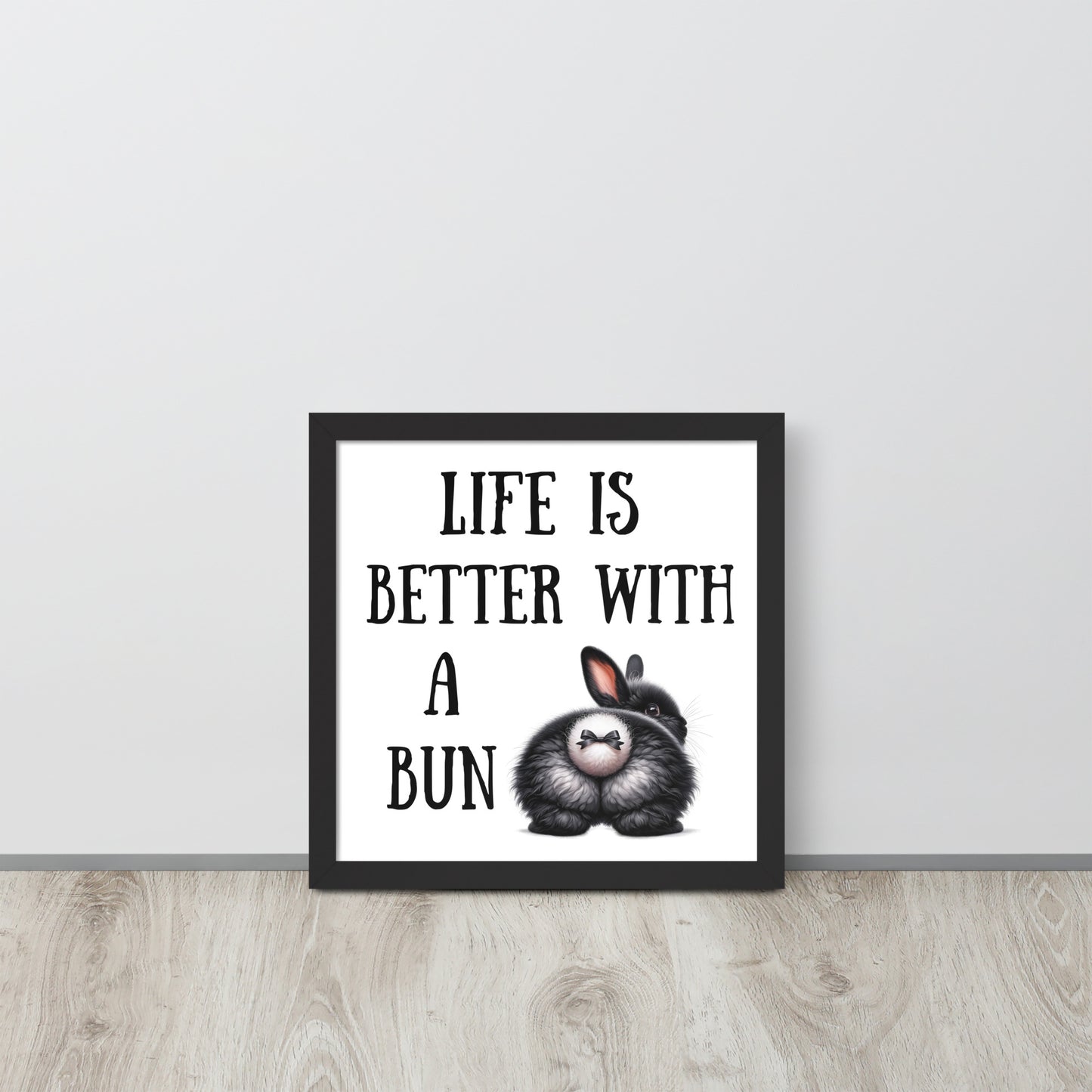 Life is Better with a Bun Framed Poster - Chester & Co.