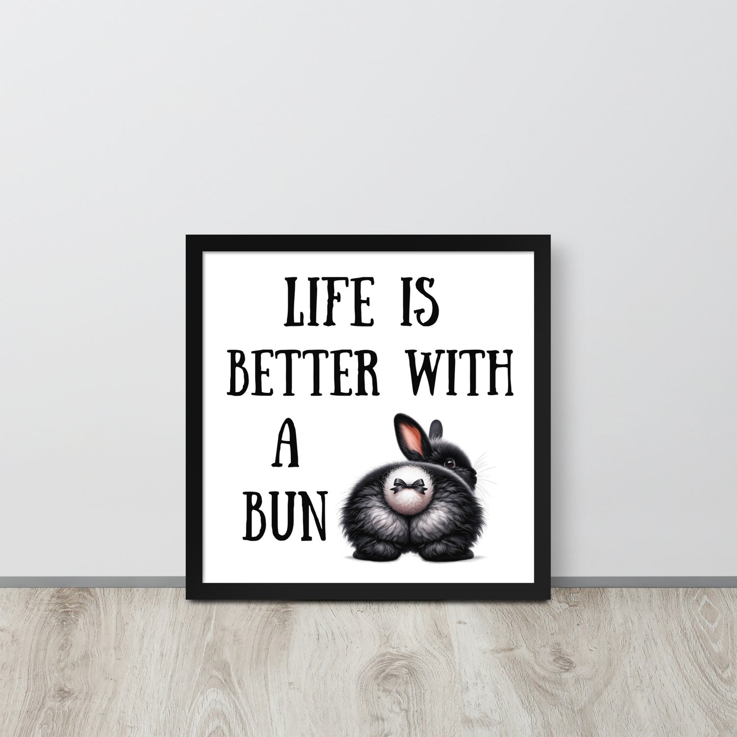 Life is Better with a Bun Framed Poster - Chester & Co.