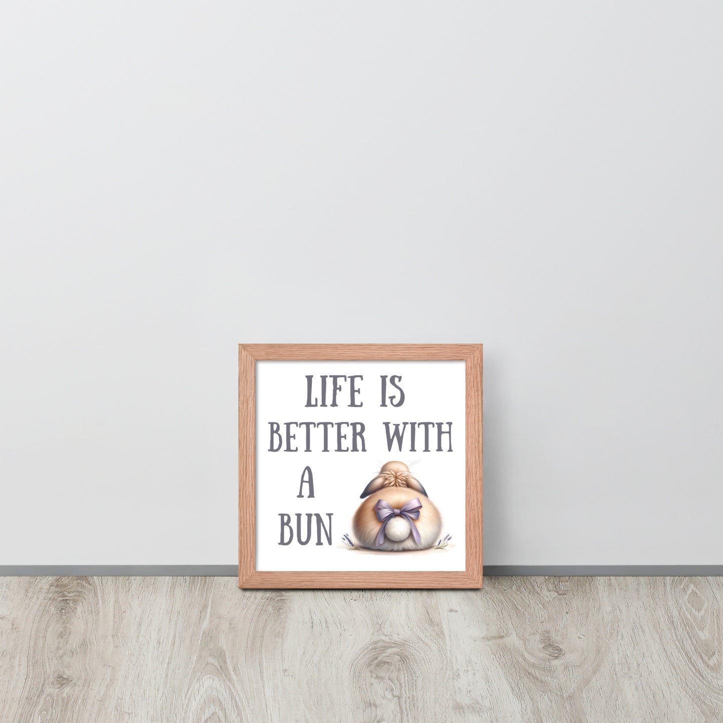 Life is Better with a Bun Framed Poster - Chester & Co.