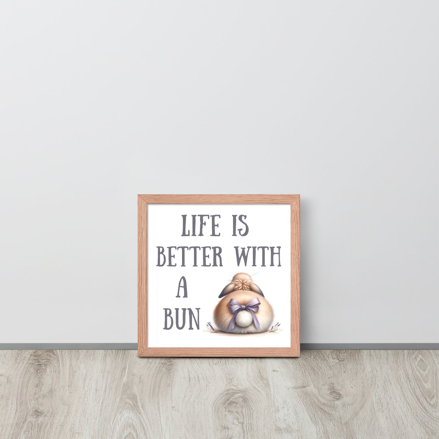 Life is Better with a Bun Framed Poster - Chester & Co.