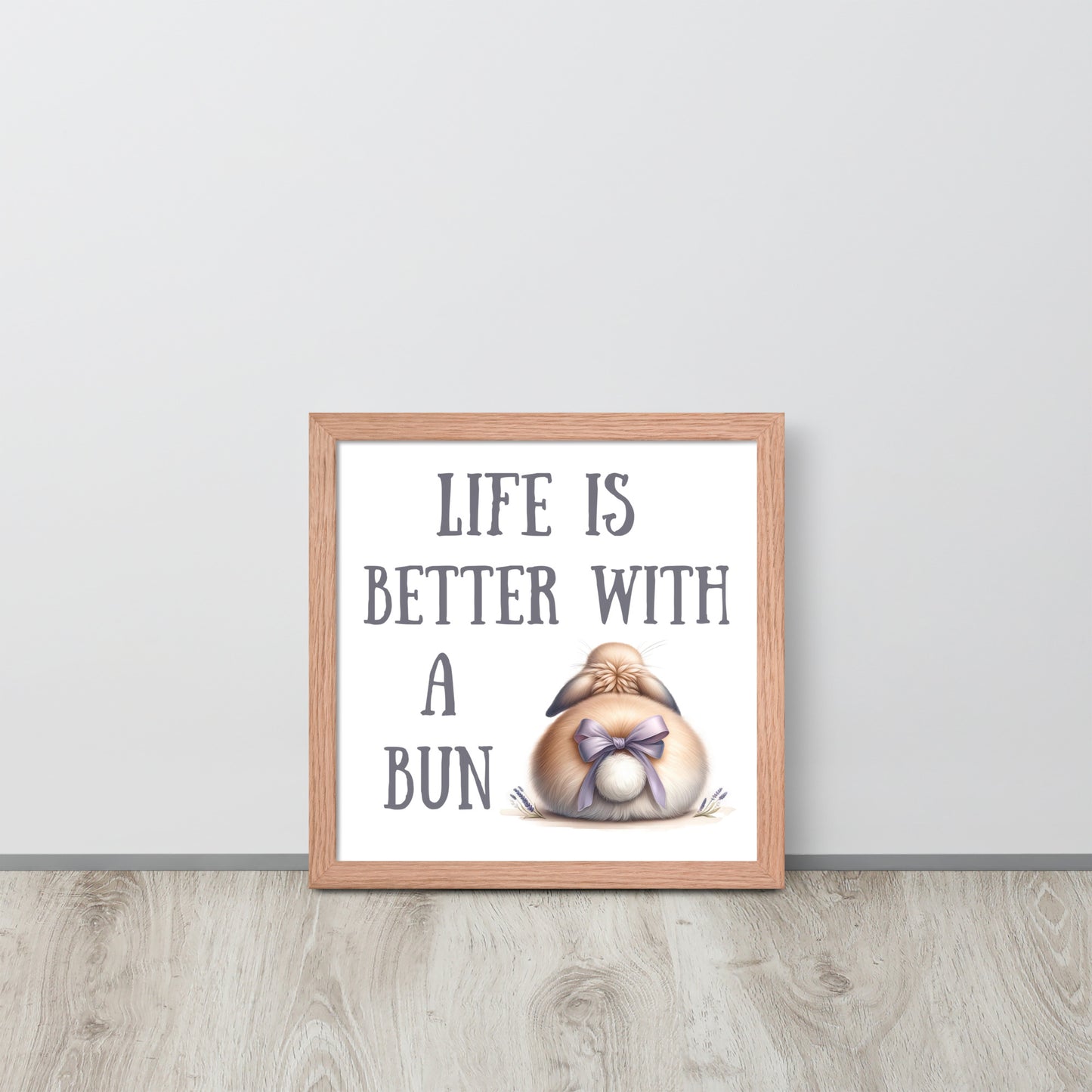 Life is Better with a Bun Framed Poster - Chester & Co.