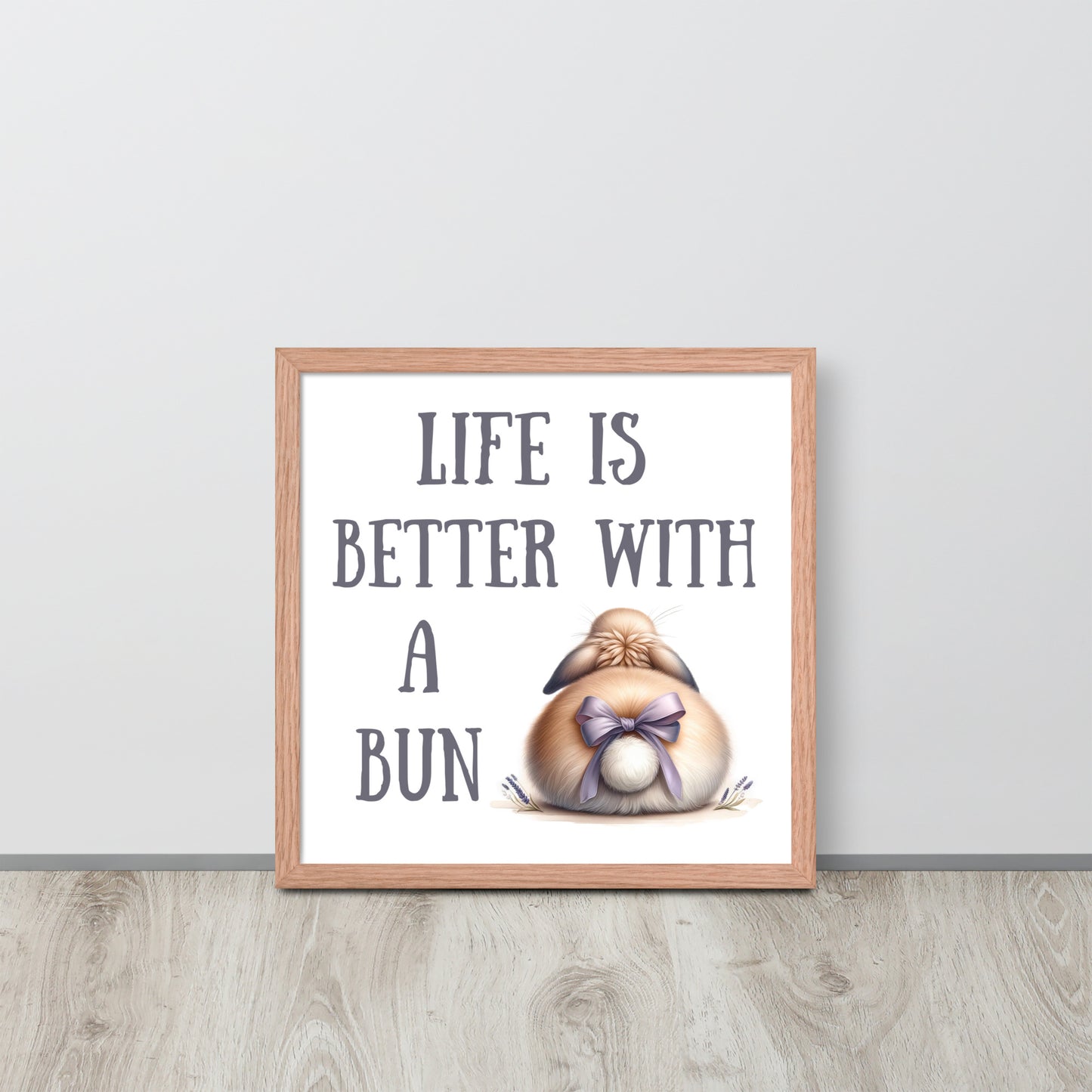 Life is Better with a Bun Framed Poster - Chester & Co.