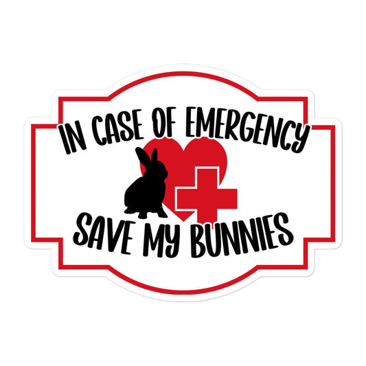 In Case of Emergency, Save My Bunnies Bubble - free Sticker - Chester & Co.