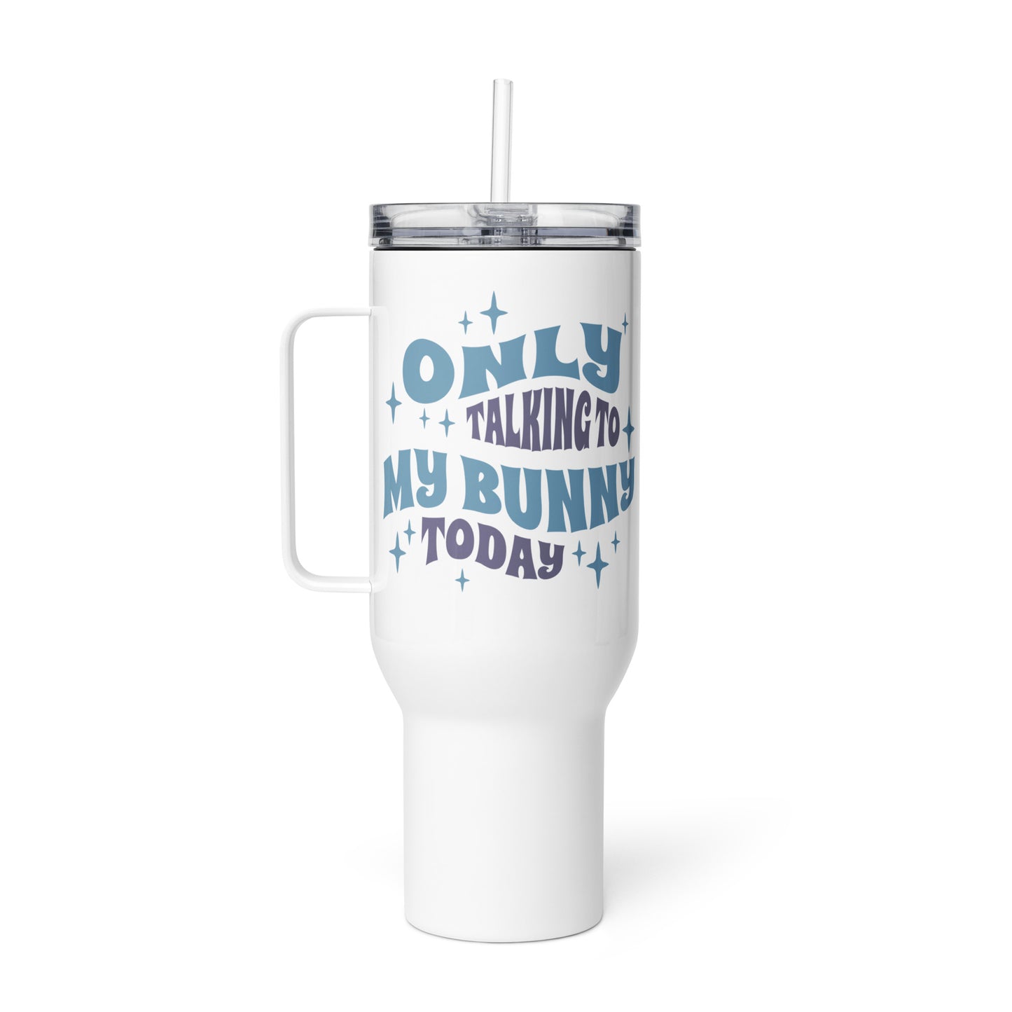 Only Talking To My Bunny Today Travel Mug With A Handle - Chester & Co.