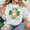 I'll Shenanigan Unisex Sweatshirt