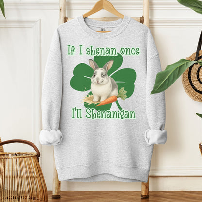 I'll Shenanigan Unisex Sweatshirt - Chester & Co.