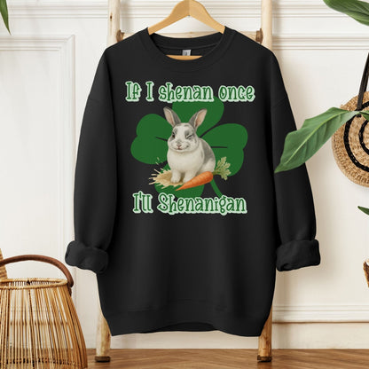 I'll Shenanigan Unisex Sweatshirt - Chester & Co.