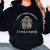 I Don't Need Therapy Hoodie