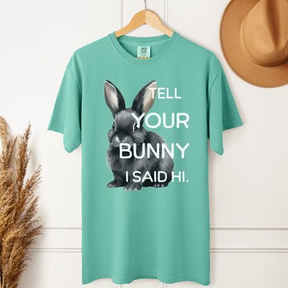 Tell Your Bunny I Said Hi Unisex Garment - dyed Heavyweight T-Shirt - Chester & Co.