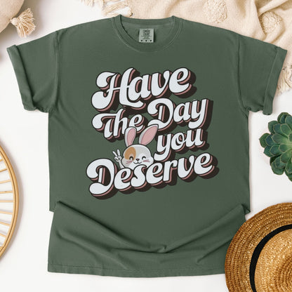 Have The Day You Deserve Unisex Garment - Dyed Heavyweight T-Shirt - Chester & Co.