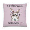 Everybody Needs Some Bunny Pillow