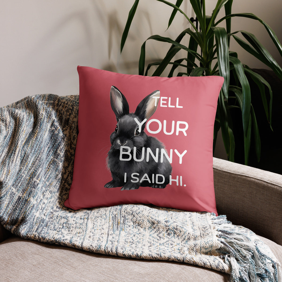 Tell Your Bunny I Said Hi Pillow