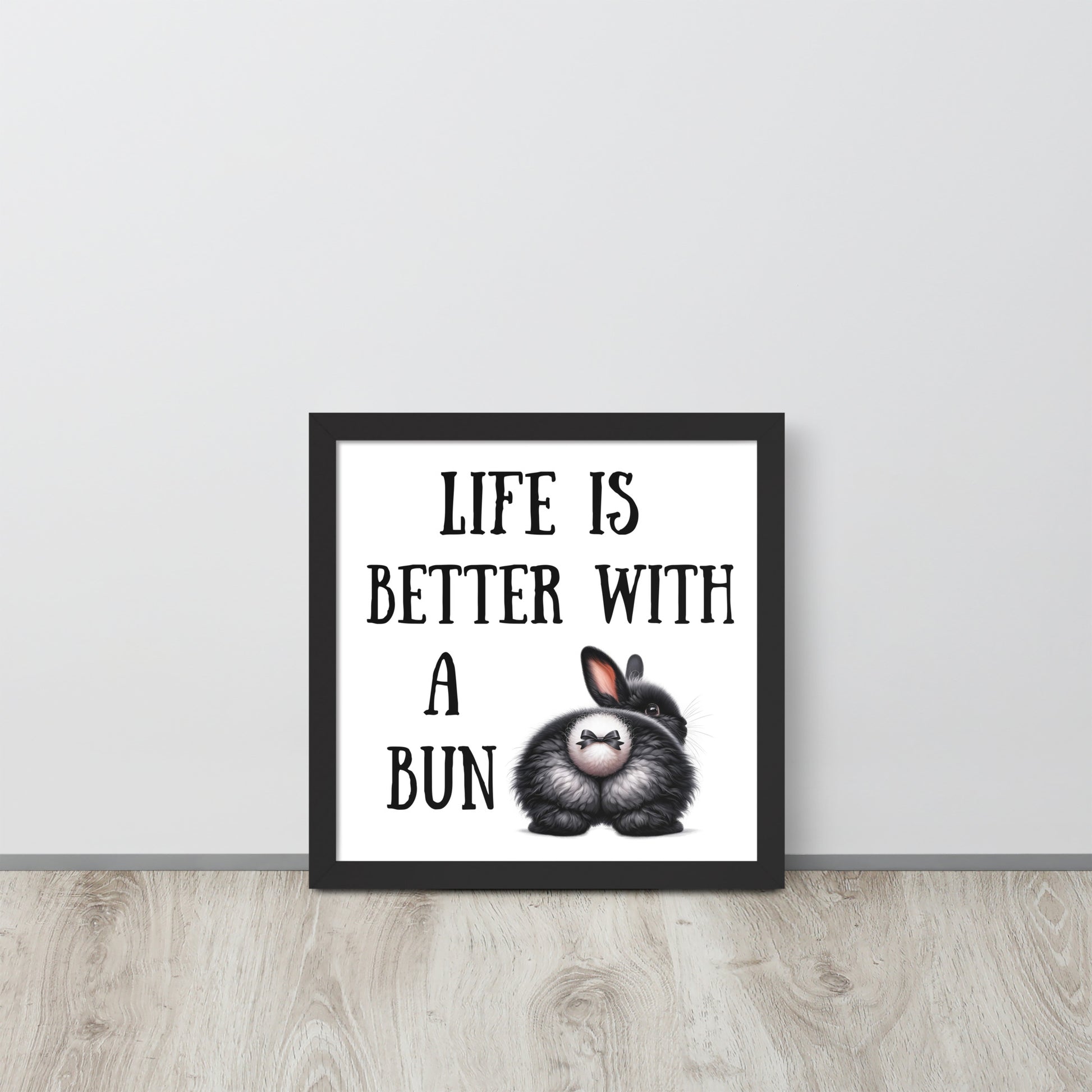 Life is Better with a Bun Framed Poster - Chester & Co.
