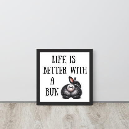 Life is Better with a Bun Framed Poster - Chester & Co.