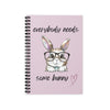Everybody Needs Some Bunny Ruled Line Spiral Notebook