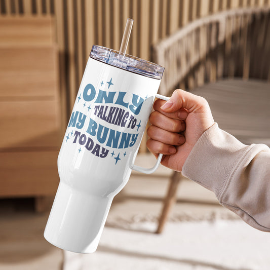 Only Talking To My Bunny Today Travel Mug With A Handle - Chester & Co.