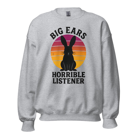Big Ears, Horrible Listener Unisex Sweatshirt - Chester & Co.