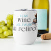 I'm Retired Wine Tumbler